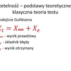 Rzetelność w psychometrii: wzór Gulliksena Xₜ = X∞ + Xₑ, gdzie X∞ to wynik prawdziwy, a Xₑ to błąd.