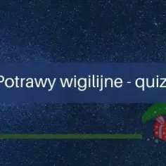 Zagadki o potrawach wigilijnych, które zaskoczą całą rodzinę na Wigilii