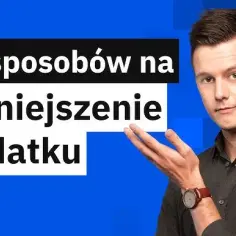 Jak uniknąć podatku 32% i legalnie zmniejszyć swoje zobowiązania podatkowe
